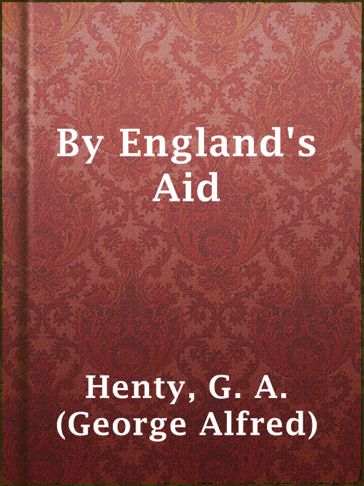 Title details for By England's Aid by G. A. (George Alfred) Henty - Wait list